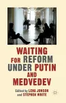 Waiting For Reform Under Putin and Medvedev cover