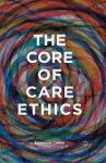 The Core of Care Ethics cover