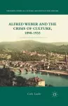 Alfred Weber and the Crisis of Culture, 1890-1933 cover