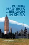 Ruling, Resources and Religion in China cover