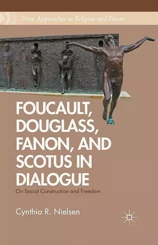Foucault, Douglass, Fanon, and Scotus in Dialogue cover