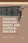 Foucault, Douglass, Fanon, and Scotus in Dialogue cover