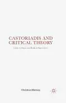 Castoriadis and Critical Theory cover