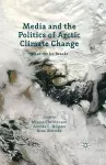 Media and the Politics of Arctic Climate Change cover