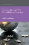 The Arab Spring in the Global Political Economy cover