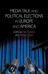 Media Talk and Political Elections in Europe and America cover