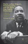 Martin Luther King Jr., Homosexuality, and the Early Gay Rights Movement cover