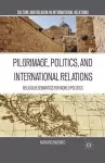 Pilgrimage, Politics, and International Relations cover