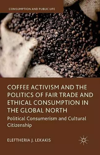 Coffee Activism and the Politics of Fair Trade and Ethical Consumption in the Global North cover
