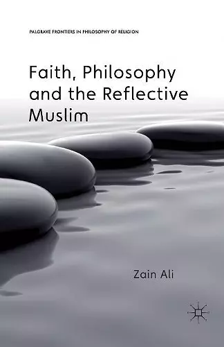 Faith, Philosophy and the Reflective Muslim cover