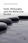 Faith, Philosophy and the Reflective Muslim cover