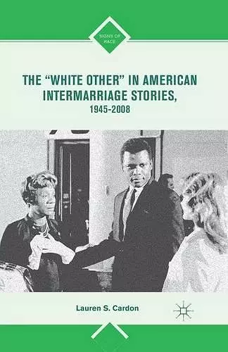 The “White Other” in American Intermarriage Stories, 1945–2008 cover