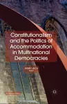 Constitutionalism and the Politics of Accommodation in Multinational Democracies cover