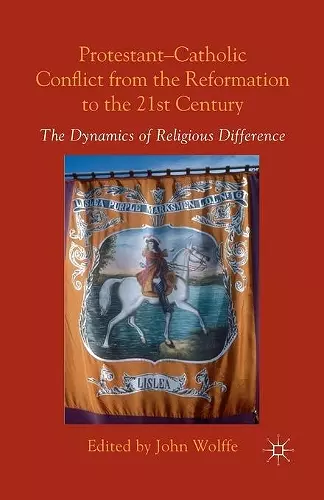Protestant-Catholic Conflict from the Reformation to the 21st Century cover