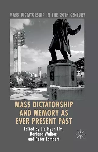 Mass Dictatorship and Memory as Ever Present Past cover