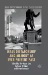 Mass Dictatorship and Memory as Ever Present Past cover