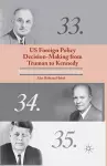 US Foreign Policy Decision-Making from Truman to Kennedy cover