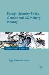 Foreign Security Policy, Gender, and US Military Identity cover
