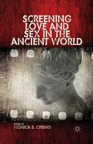 Screening Love and Sex in the Ancient World cover
