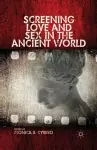 Screening Love and Sex in the Ancient World cover