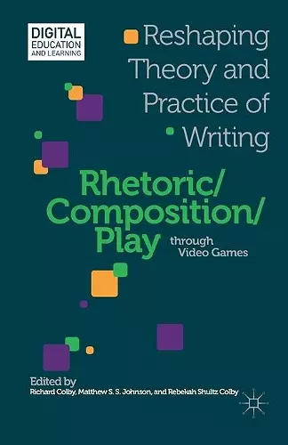 Rhetoric/Composition/Play through Video Games cover