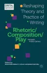 Rhetoric/Composition/Play through Video Games cover