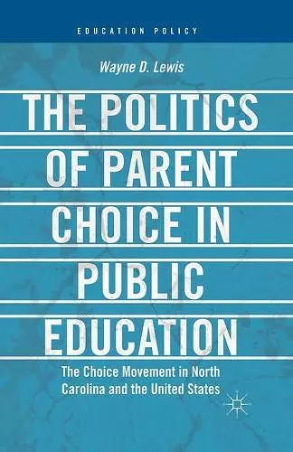The Politics of Parent Choice in Public Education cover