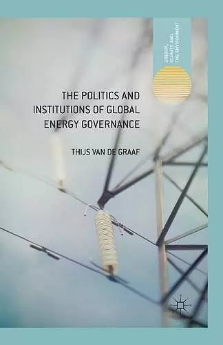 The Politics and Institutions of Global Energy Governance cover