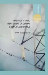 The Politics and Institutions of Global Energy Governance cover