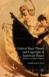 Critical Race Theory and Copyright in American Dance cover