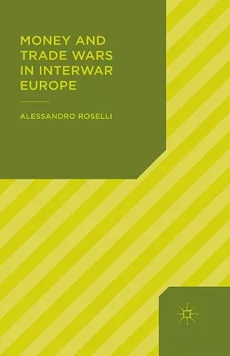 Money and Trade Wars in Interwar Europe cover