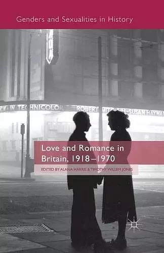 Love and Romance in Britain, 1918 - 1970 cover