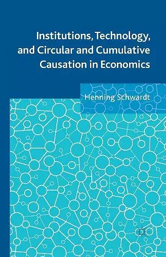 Institutions, Technology, and Circular and Cumulative Causation in Economics cover
