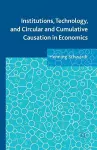 Institutions, Technology, and Circular and Cumulative Causation in Economics cover