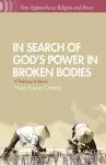 In Search of God’s Power in Broken Bodies cover