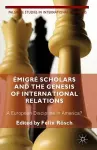 Émigré Scholars and the Genesis of International Relations cover