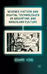 Science Fiction and Digital Technologies in Argentine and Brazilian Culture cover