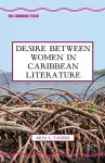 Desire Between Women in Caribbean Literature cover