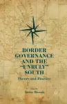 Border Governance and the "Unruly" South cover