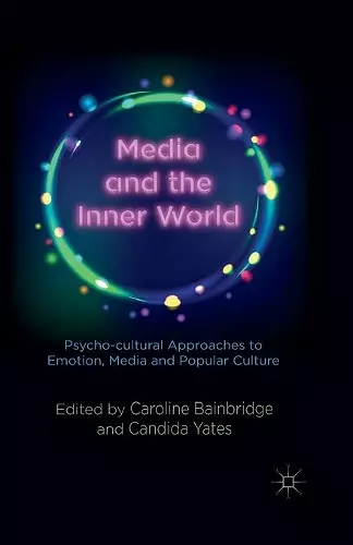Media and the Inner World: Psycho-cultural Approaches to Emotion, Media and Popular Culture cover