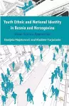 Youth Ethnic and National Identity in Bosnia and Herzegovina cover