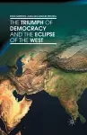 The Triumph of Democracy and the Eclipse of the West cover