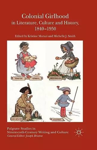 Colonial Girlhood in Literature, Culture and History, 1840-1950 cover