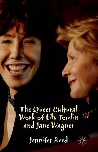 The Queer Cultural Work of Lily Tomlin and Jane Wagner cover