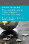 Business Groups and Transnational Capitalism in Central America cover