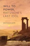 Will to Power, Nietzsche's Last Idol cover