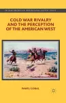 Cold War Rivalry and the Perception of the American West cover