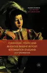 Childhood, Youth, and Religious Dissent in Post-Reformation England cover