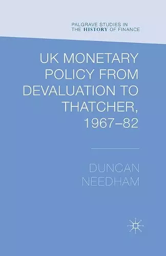 UK Monetary Policy from Devaluation to Thatcher, 1967-82 cover