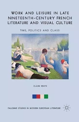 Work and Leisure in Late Nineteenth-Century French Literature and Visual Culture cover